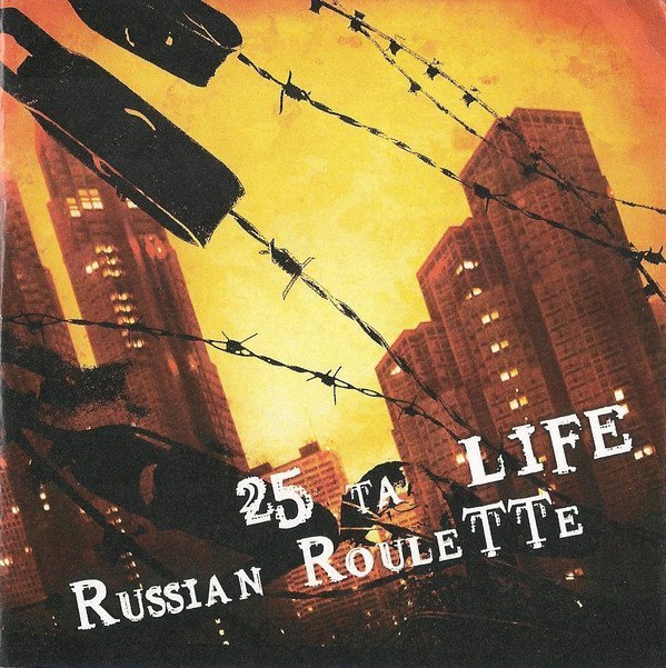 25 Ta Life - 25 Ta Life / Russian Roulette