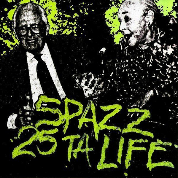 25 Ta Life - Spazz / 25 Ta Life