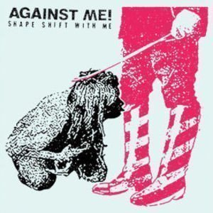 Against  Me - Shape Shift With Me