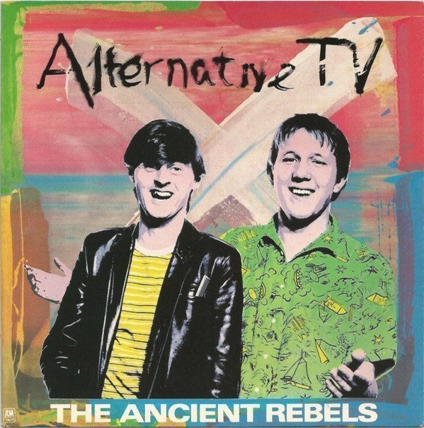 Alternative Tv - The Ancient Rebels