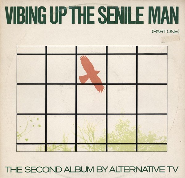 Alternative Tv - Vibing Up The Senile Man (Part One)