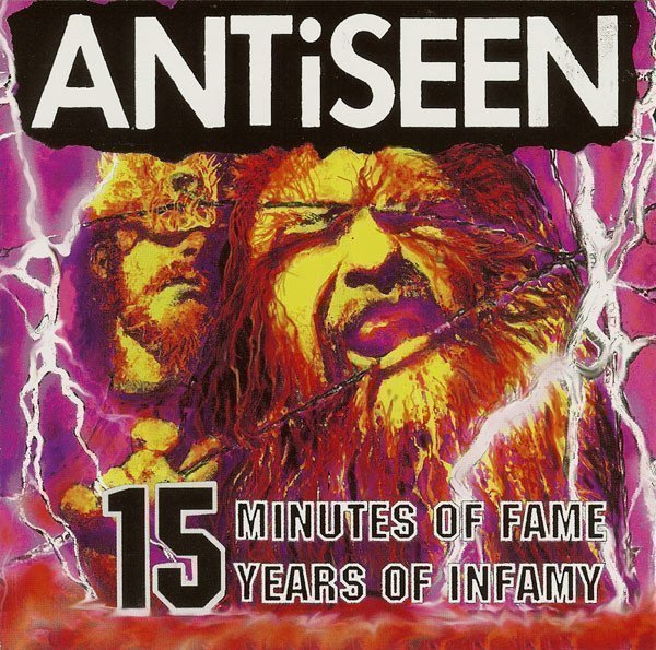 Antiseen - 15 Minutes Of Fame, 15 Years Of Infamy