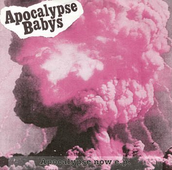 Apocalypse Babys - Apocalypse Now
