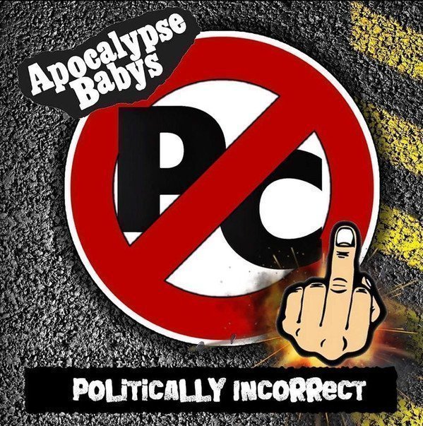 Apocalypse Babys - Politically Incorrect