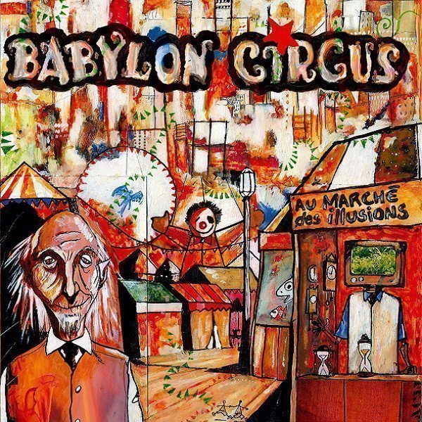 Babylon Circus - Au Marché Des Illusions