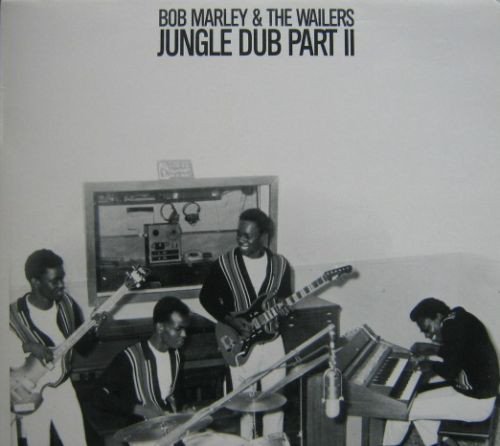 Bob Marley And The Wailers - Jungle Dub Part II