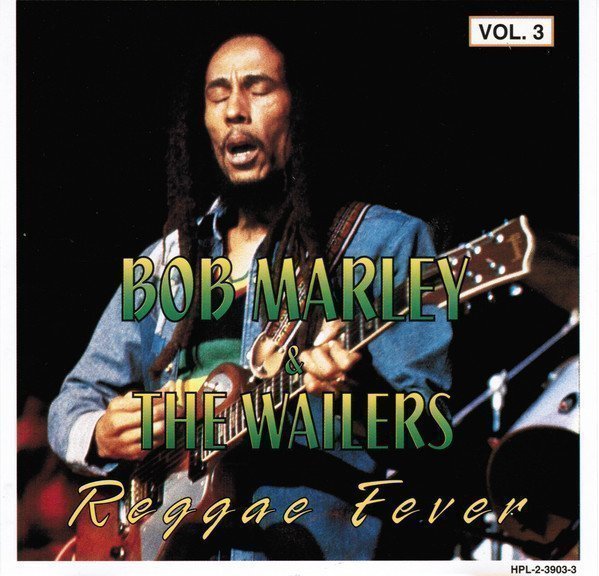 Bob Marley And The Wailers - Reggae Fever Vol.3
