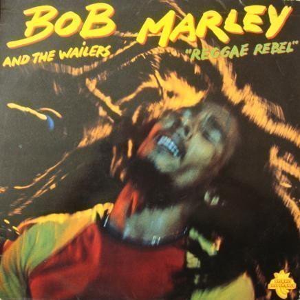 Bob Marley And The Wailers - Reggae Rebel