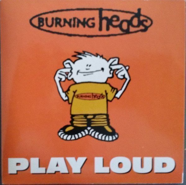 Burning Heads / Thompson Rollets - Play Loud