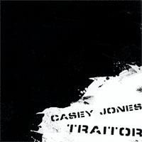 Casey Jones - Casey Jones / Traitor