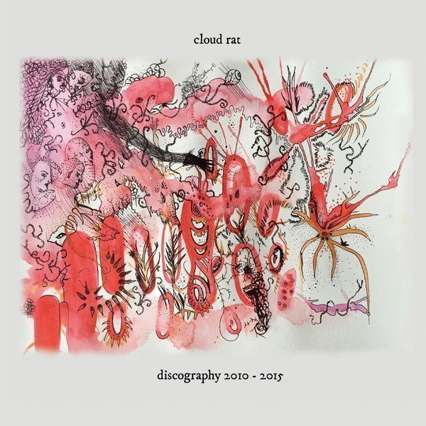 Cloud Rat - Discography 2010 - 2015