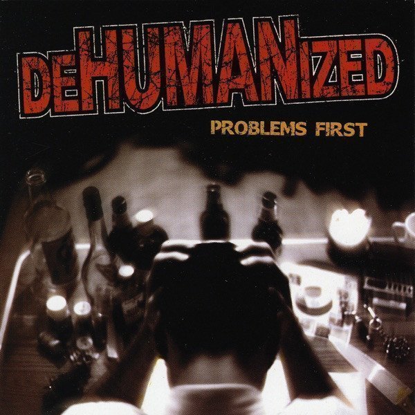 Dehumanized - Problems First