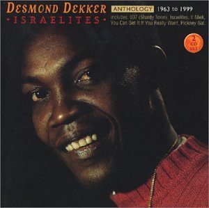 Desmond Dekker - Anthology: Israelites 1963 to 1999