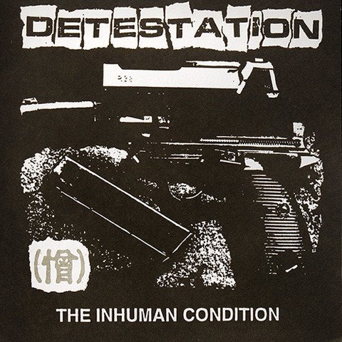 Detestation - The Inhuman Condition