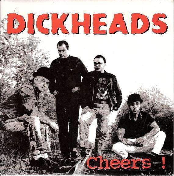 Dickheads - Cheers !