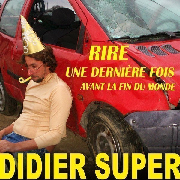 Didier Super - Rire une dernière fois avant la fin du monde
