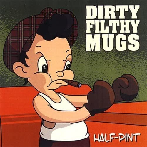 Dirty Filthy Mugs - Half-Pint