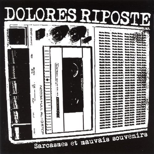 Dolores Riposte - Sarcasmes Et Mauvais Souvenirs