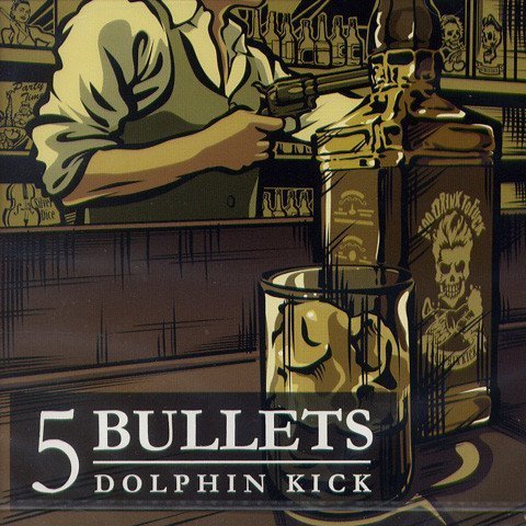 Dolphin Kick - 5 Bullets