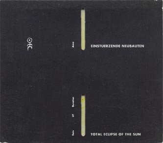 Einstürzende Neubauten - Total Eclipse Of The Sun