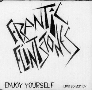 Frantic Flintstones - Enjoy Yourself