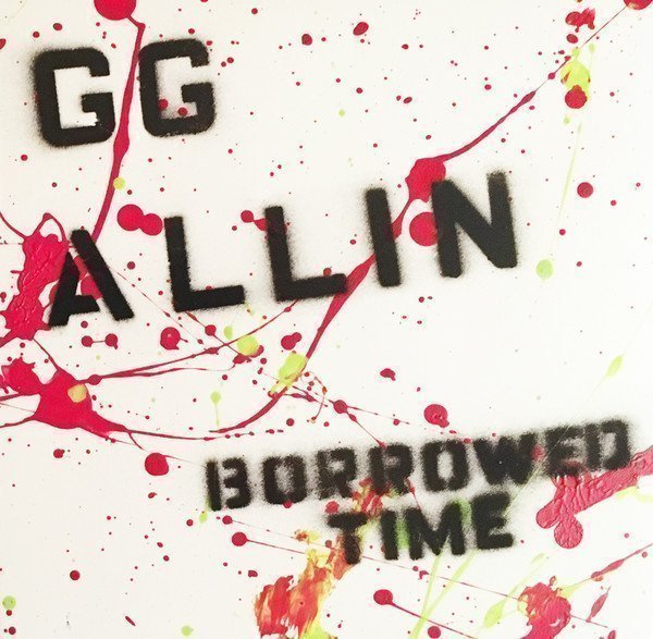 Gg Allin - Borrowed Time