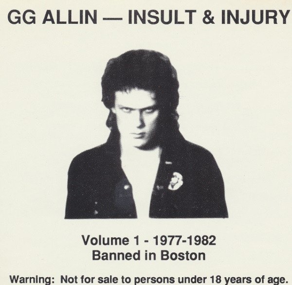 Gg Allin - Insult & Injury Volume 1 - 1977 - 1982 Banned In Boston