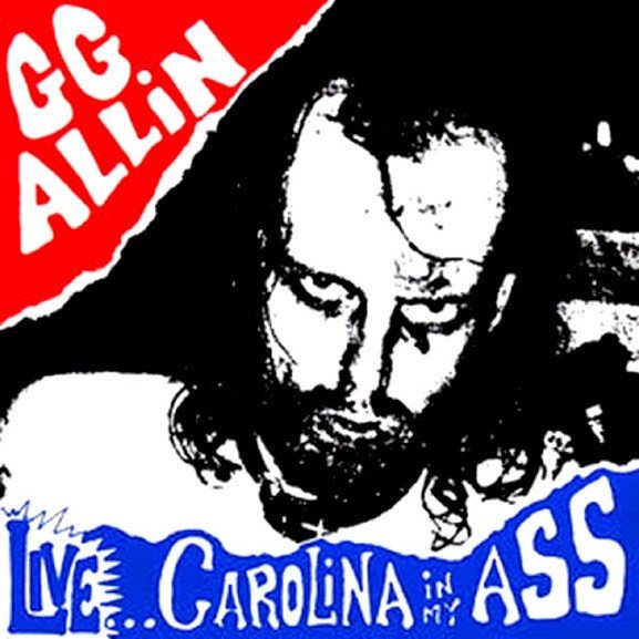 Gg Allin - Live...Carolina In My Ass