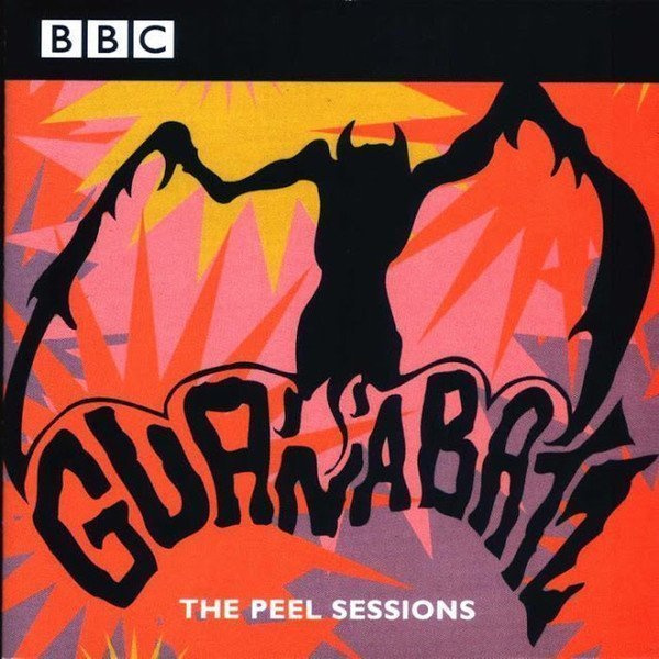 Guana Batz - The Peel Sessions