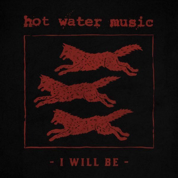 Hot Water Music - I Will Be