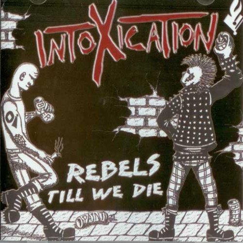 Intoxication - Rebels Till We Die