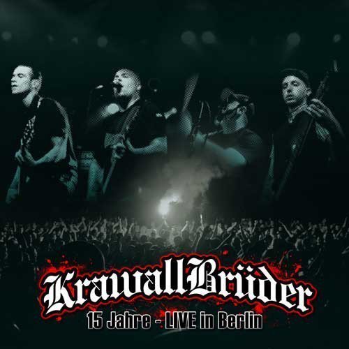 Krawallbruder - 15 Jahre - Live In Berlin