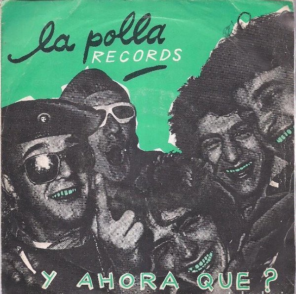 La Polla Records - Y Ahora Que?