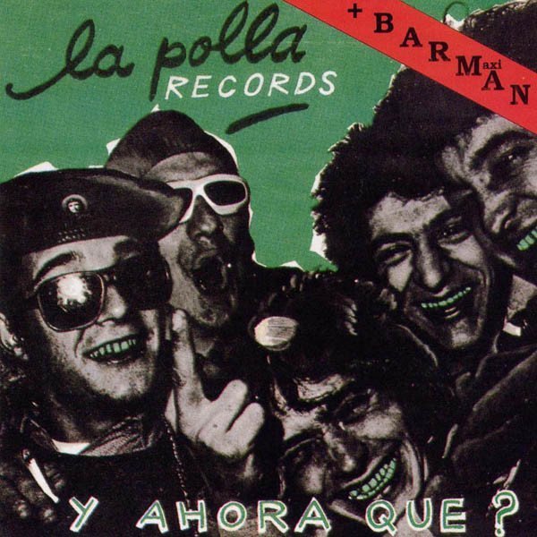 La Polla Records - Y Ahora Qué? + Barman