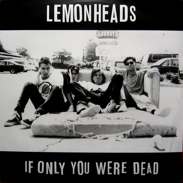 Lemonheads - If Only You Were Dead