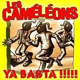 Les Cameleons - Ya Basta !!!!!