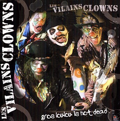 Les Vilains Clowns - Gros Loulou Is Not Dead