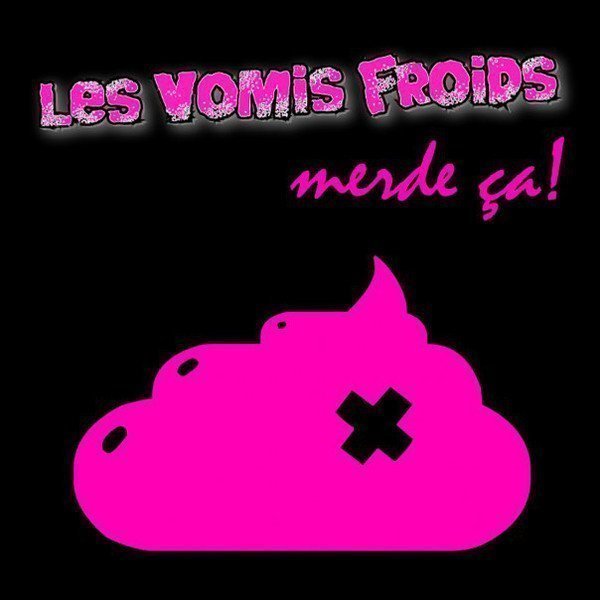 Les Vomis Froids - Merde Ça !