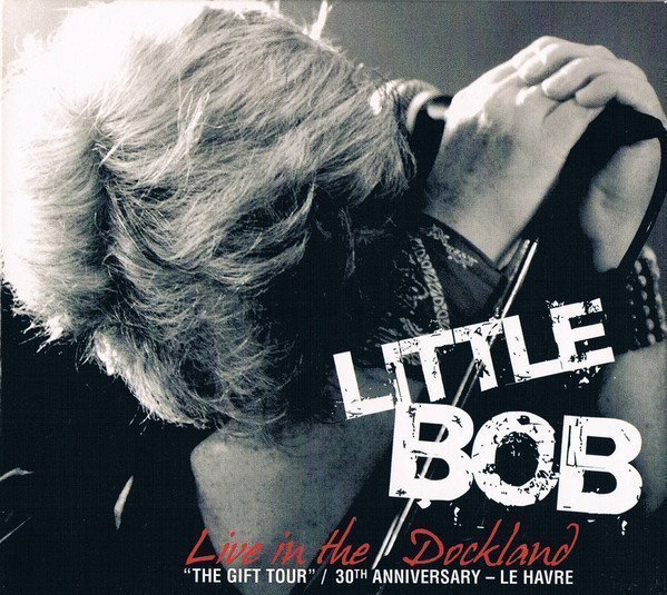 Little Bob - Live In The Dockland