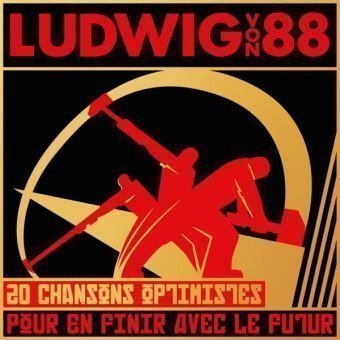 Ludwig Von 88 - 20 Chansons Optimistes Pour En Finir Avec Le Futur