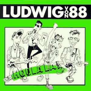 Ludwig Von 88 - Houla La !