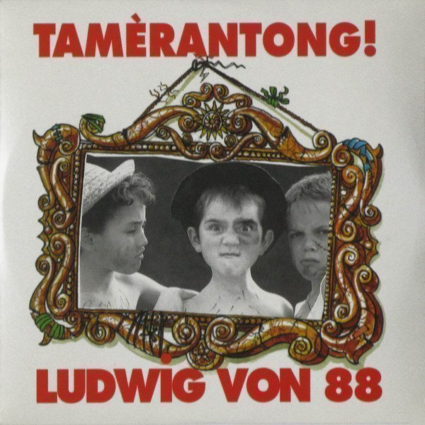 Ludwig Von 88 - Tamèrantong!
