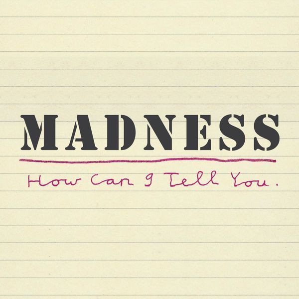 Madness - How Can I Tell You