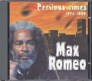 Max Romeo - Perilous Times 1974-1999
