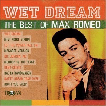 Max Romeo - Wet Dream - The Best Of Max Romeo
