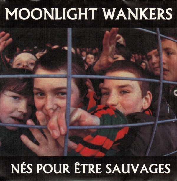 Moonlight Wankers - Nés Pour Etre Sauvages