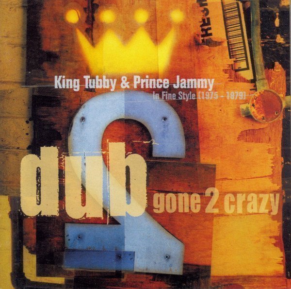 Prince Jammy Vs Scientist - Dub Gone 2 Crazy: In Fine Style 1975-1979