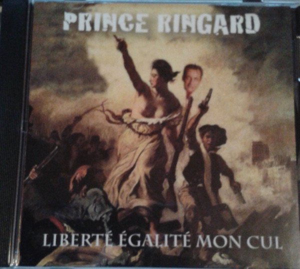 Prince Ringard - Liberté Egalité Mon Cul