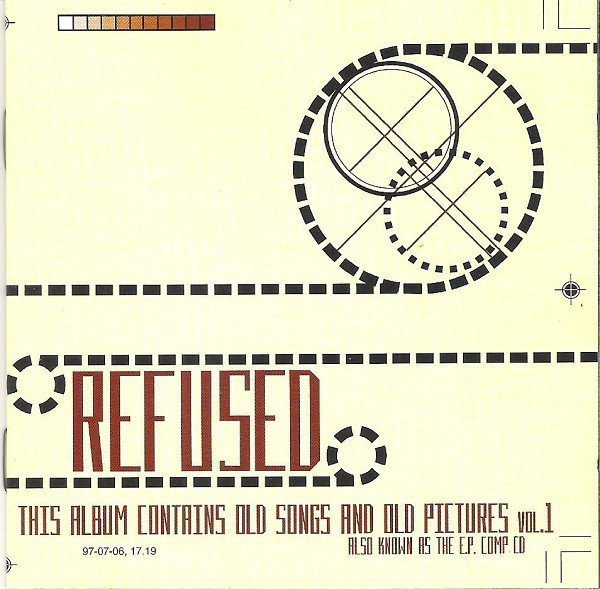 Refused - This Album Contains Old Songs And Old Pictures Vol. 1 (Also Known As The E.P. Comp CD)