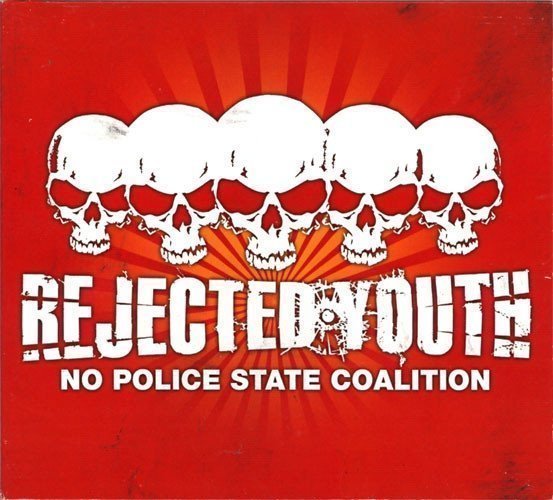 Rejected Youth - No Police State Coalition